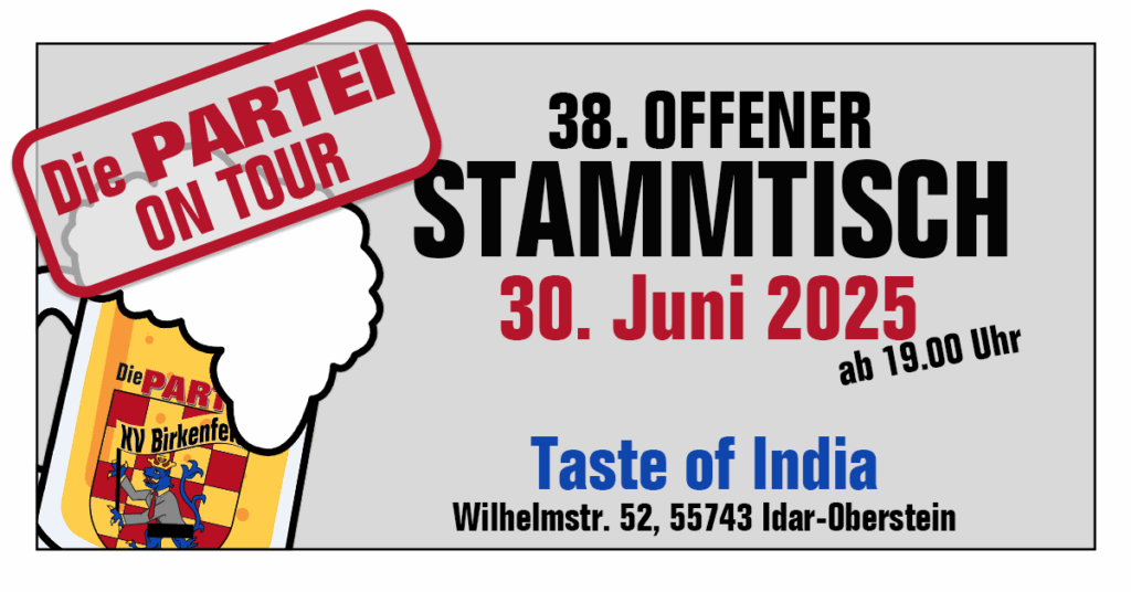 Die PARTEI on Tour: 38. Offener Stammtisch - 30.06.2025 ab 19 Uhr, Taste of India, Wilhelmstr. 52, 55743 Idar-Oberstein