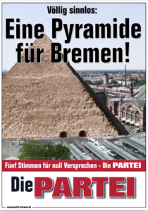 Plakat: Eine Pyramide für Bremen! Die PARTEI Bremen. [Bildcollage mit Pyramide vor dem Bremer Hauptbahnhof]