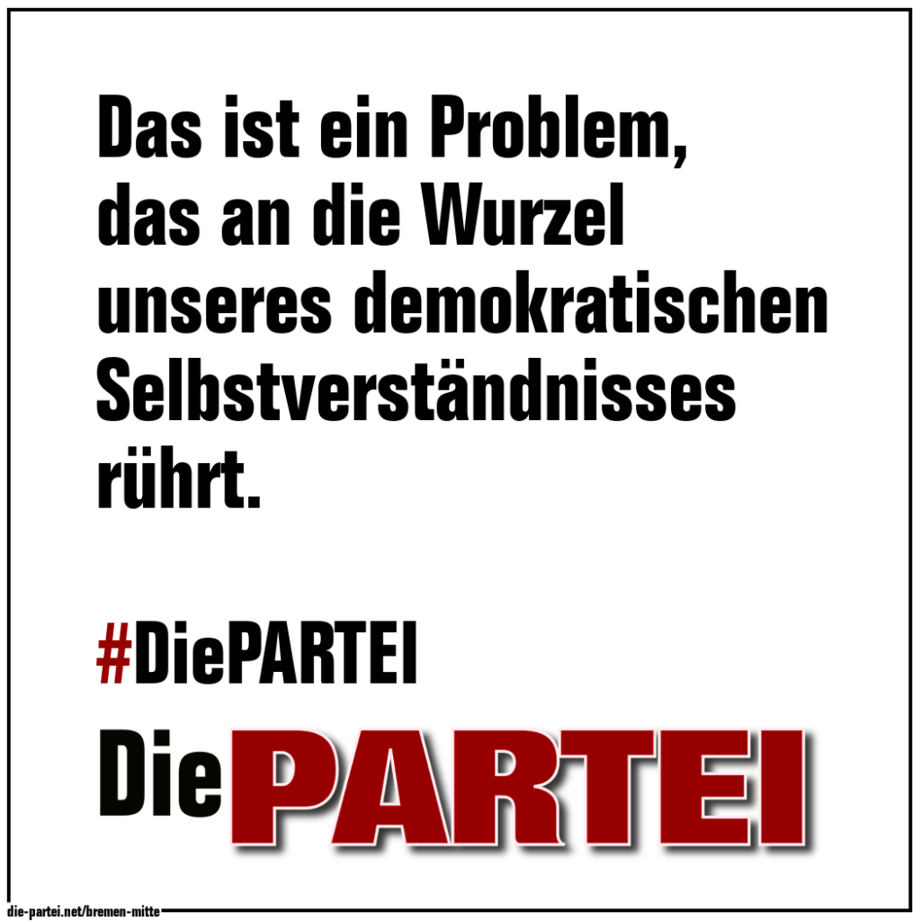 #15 Das ist ein Problem, das an die Wurzel unseres demokratischen Selbstverständnisses rührt.