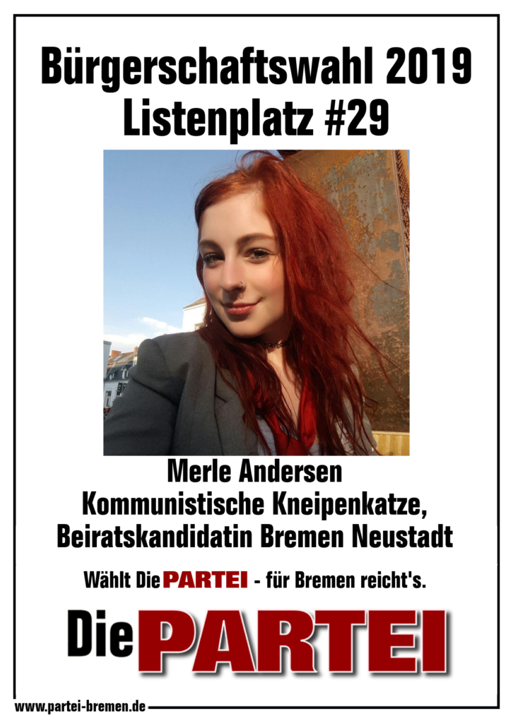 Merle Andersen - Die PARTEI
Listenplatz #29 Bürgerschaftswahl
Listenplatz #118 EU-Parlamentswahl