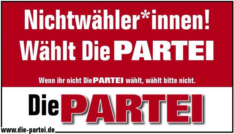 Die PARTEI Onlinesticker, rot, quer
Text: Nichtwähler*innen! Wählt Die PARTEI
Wenn ihr nicht Die PARTEI wählt, wählt bitte nicht.
Die PARTEI