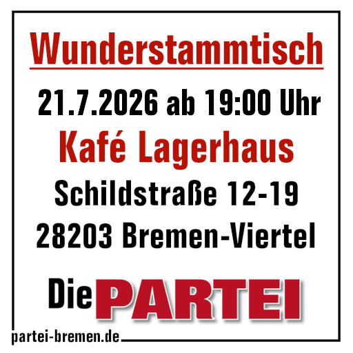 Wunderstammtisch 21.7.2026 ab 19:00 Uhr im Kafé Lagerhaus, Schildstraße 12-19, 28203 Bremen-Viertel
--
partei-bremen.de
