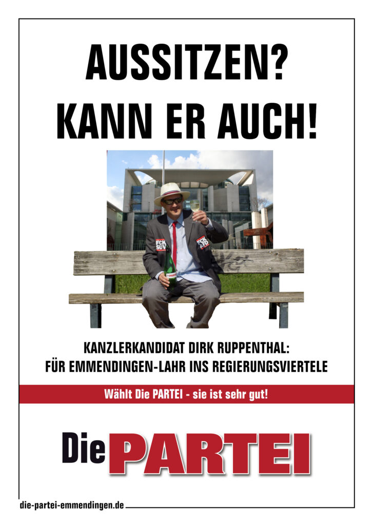 Aussitzen? Kann er auch! Dirk Ruppenthal Kanzlerkandidat in Emmendingen- Lahr WK 283 Die PARTEI