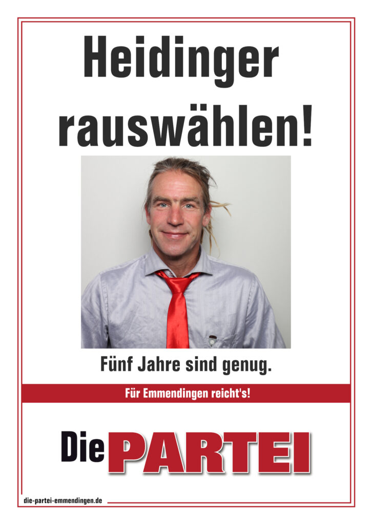 Bild vom Stadtrat Heidinger mit roter krawatte graublauem Hemd und Mandatsträegenabzeichen, silber und Text : Heidinger rauswählen! Fünf Jahre sind genug. Für EMmendingen reicht's