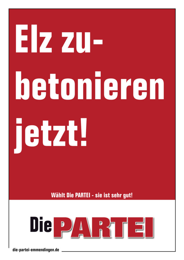 Rotes PARTEIplakat mit weißer Schrift:
Elz zu betonieren