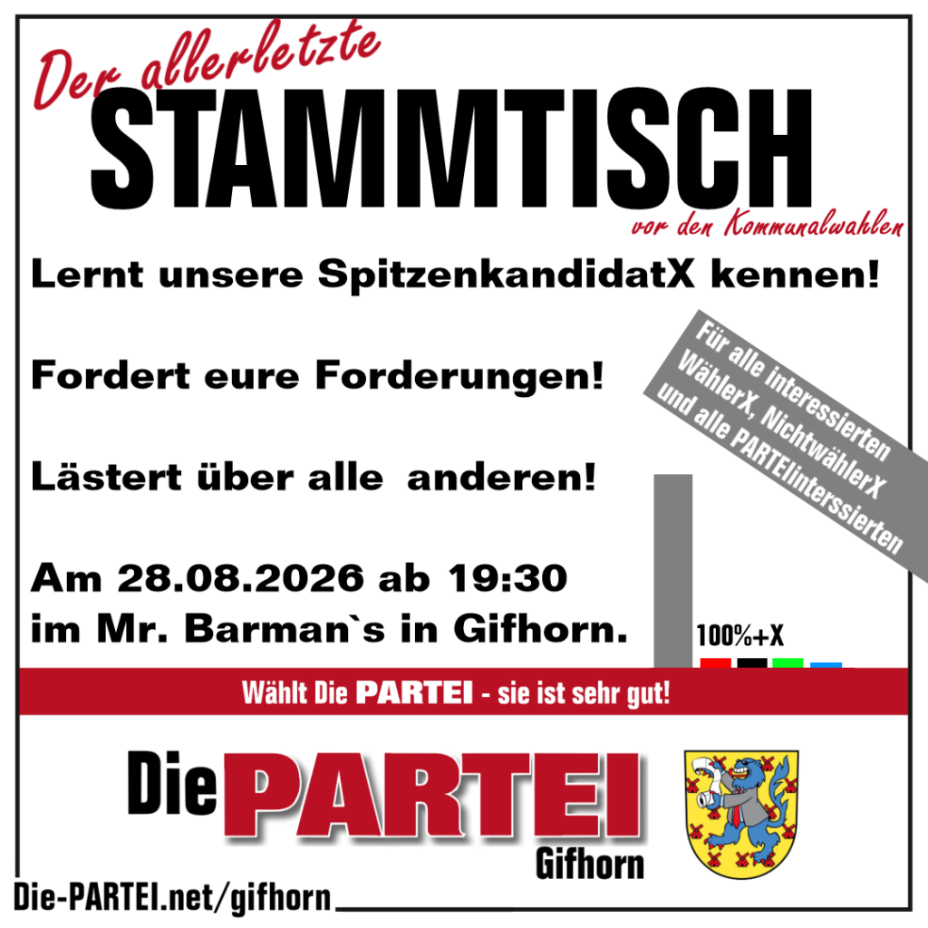 Quadratisches Wahlkampf-Sharepic der PARTEI Gifhorn mit weißem Hintergrund, schwarzem Rahmen und großer schwarzer Überschrift „STAMMTISCH“. Darüber steht in roter Schreibschrift „Der allerletzte“, darunter in roter Schreibschrift „vor den Kommunalwahlen“. Im Mittelpunkt stehen die drei Aussagen: „Lernt unsere SpitzenkandidatenX kennen!“, „Fordert eure Forderungen!“ und „Lästert über alle anderen!“. Rechts befindet sich ein schräger grauer Hinweis: „Für alle Interessierten, WählerX, NichtwählerX und alle PARTEIinteressierten“. Unten steht der Termin: „Am 28.08.2026 ab 19:30 im Mr. Barman’s in Gifhorn.“ Darunter ein roter Balken mit dem Slogan „Wählt Die PARTEI – sie ist sehr gut!“. Am unteren Rand sind das Logo der PARTEI Gifhorn und das Gifhorner PARTEI-Kreiswappen zu sehen.