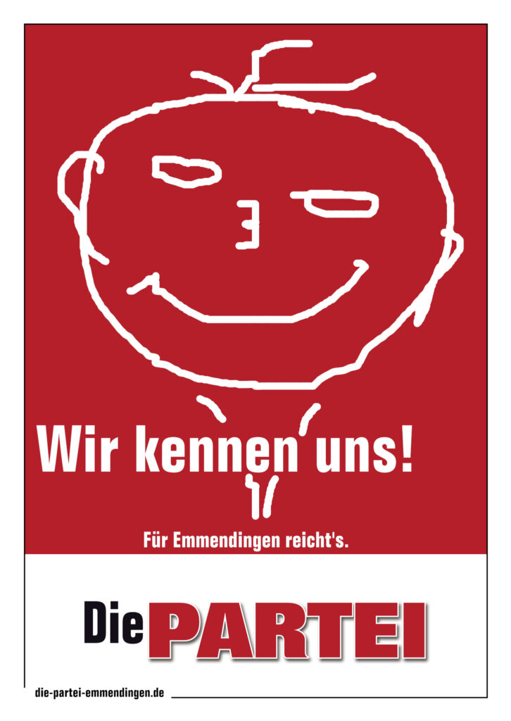 Für Emmendingen reicht's.
Wir kenneuns und ein Smileygesicht
