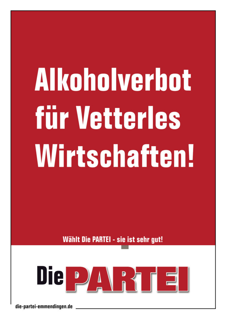 PARTEIplakat weiß auf rot: Alkoholverbot für Vetterles Wirtschaften!