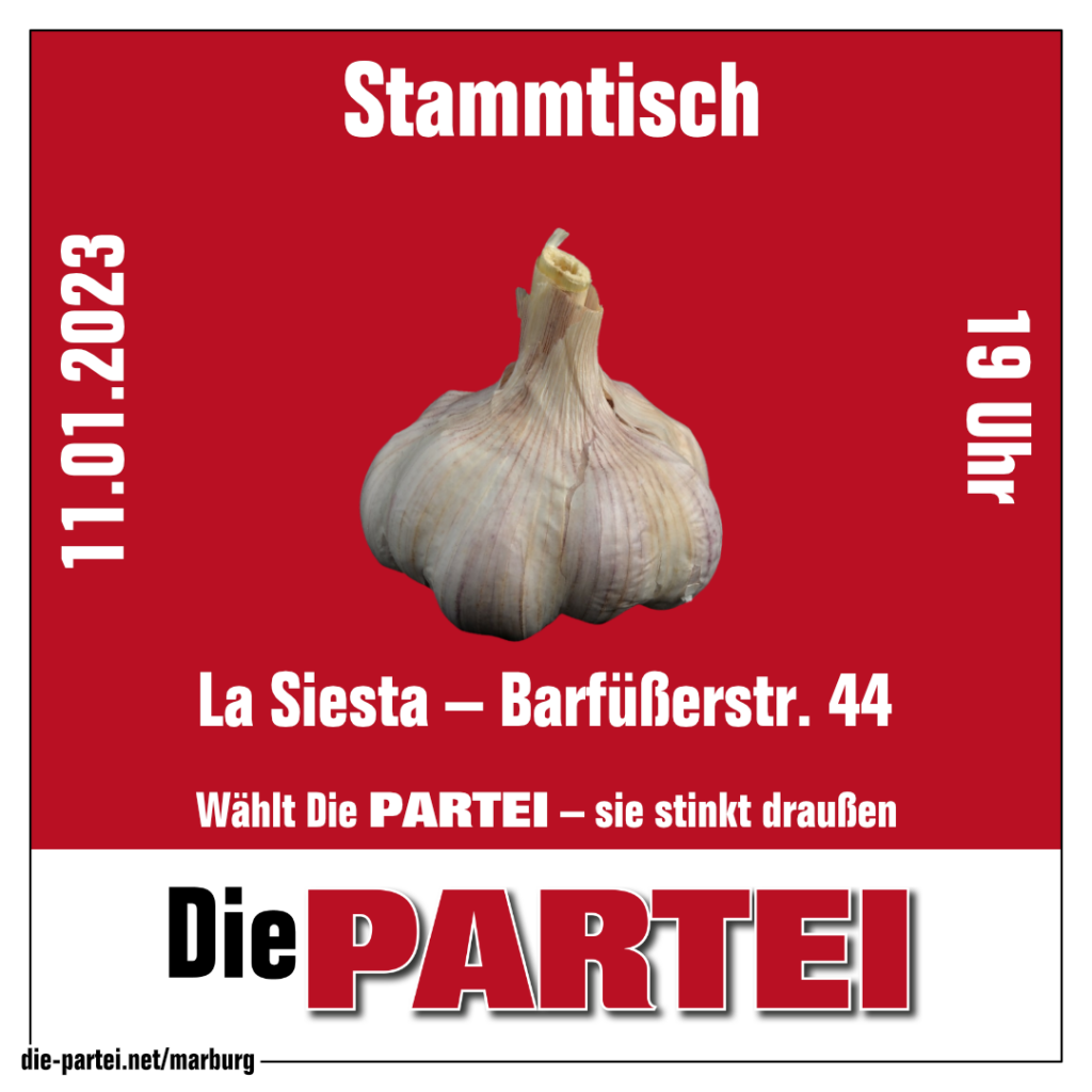 Eine Knoblauchknolle auf PARTEI-rotem Grund. Darunter auf weißem Grund das Logo von Die PARTEI. Im Rahmen die URL: die-partei.net/marburg

Text: Stammtisch, 11.01.2023, 19 Uhr
La Siesta - Barfüßerstraße 44
Wählt die PARTEI - sie stinkt draußen