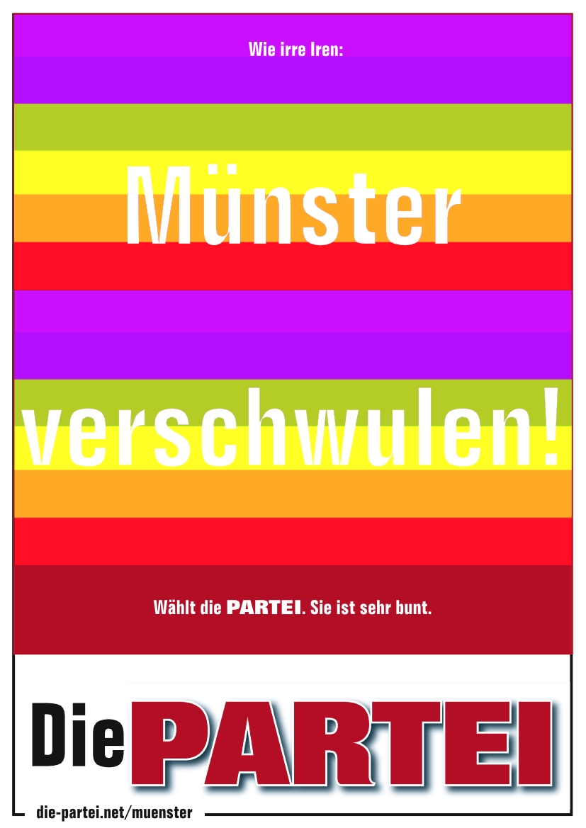 Münster verschwulen! Wählt die PARTEI. Sie ist sehr bunt.