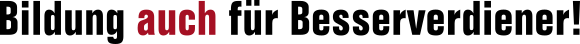 Bildung auch für Besserverdiener!
